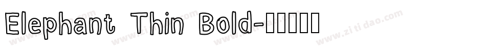 Elephant Thin Bold字体转换